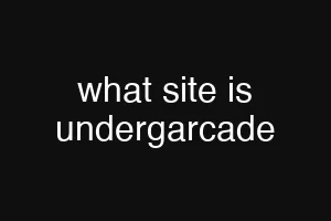 what site is undergarcade